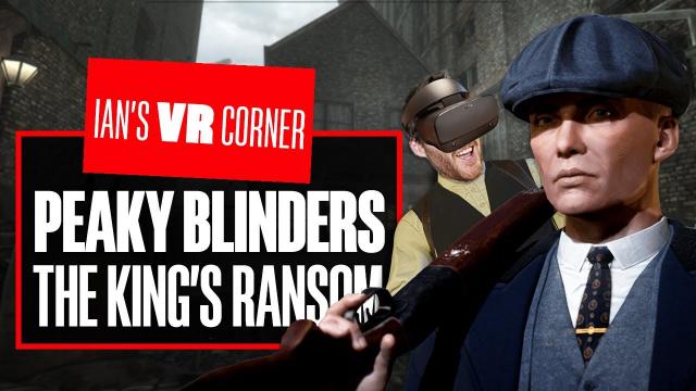 Taking a Peek At Peaky Blinders: The King's Ransom Quest 2 Gameplay Press Demo - Ian's VR Corner