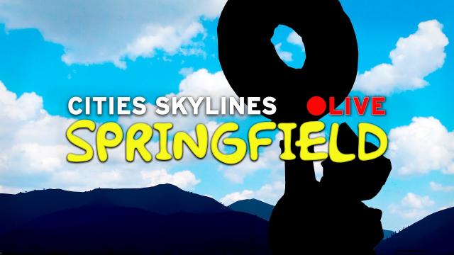 Cities Skylines [LIVE] Springfield