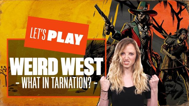 Let's Play Weird West Part 1: WEIRD WEST, WEIRDER ACCENTS - Weird West PS5 Gameplay