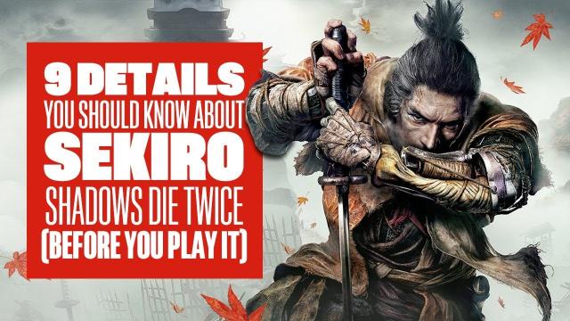 9 Details You Need to Know Before Playing Sekiro Shadows Die Twice Sekiro Shadows Die Twice Gameplay