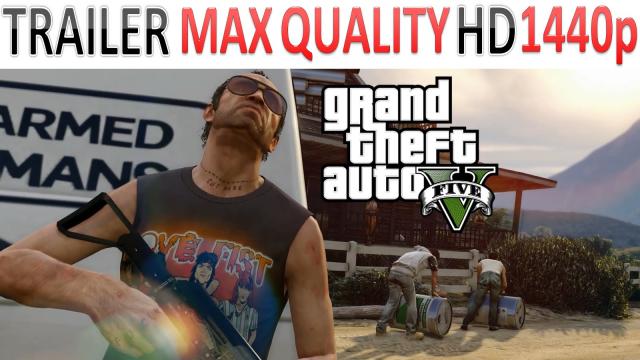 Grant Theft Auto V - Trailer - Xbox One/PS4/PC Release Date - Max Quality HD - 1440p
