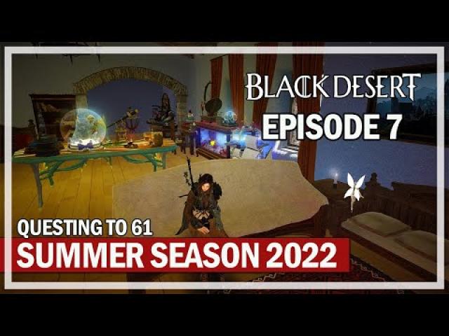 Questing to Level 61 (From 60) - Episode 7 - Summer Season 2022 | Black Desert