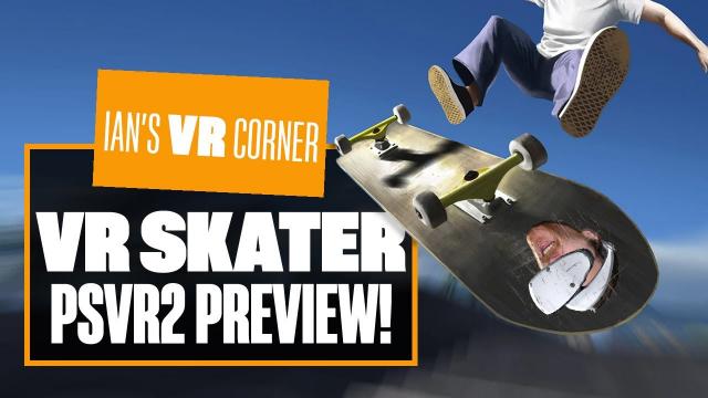 VR Skater Is The VR Tony Hawk's Game You've Always Wanted! VR SKATER PSVR2 GAMEPLAY- Ian's VR Corner