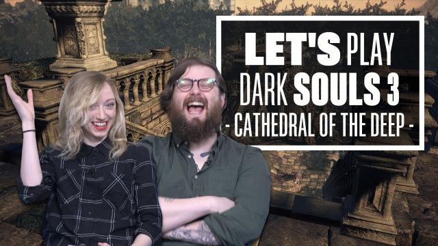 Let's Play Dark Souls 3 Episode 4: FLAMING MONKS AND BIG NICE FRIENDS