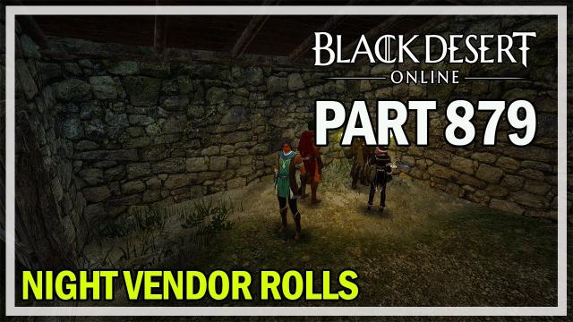 Black Desert Online - Let's Play Part 879 - Night Vendor & Rift Bosses