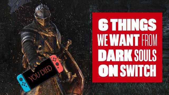 6 things we want from Dark Souls on Switch