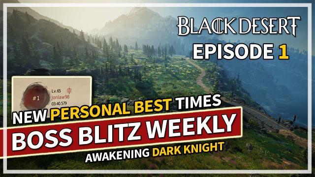 New Personal bests in Boss Blitz Weeklies - Awakening Dark Knight | Black Desert