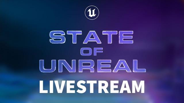The State of Unreal 2022 Livestream