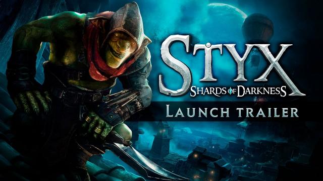 Styx: Shards of Darkness - Launch Trailer