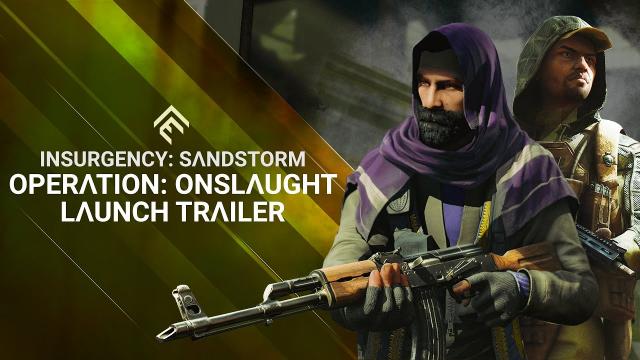 Insurgency: Sandstorm - Operation: Onslaught Launch Trailer