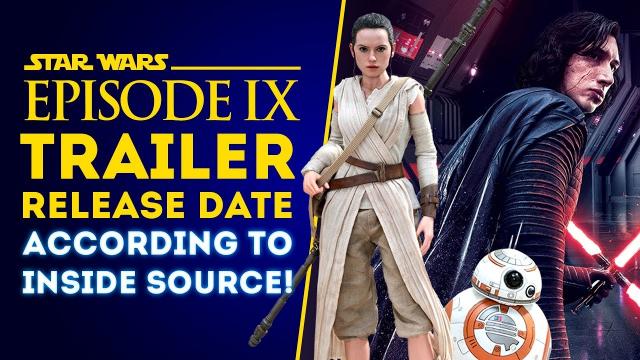 Episode 9 Trailer RELEASE DATE According to Inside Source! - Star Wars Episode 9 News