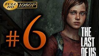 The Last Of Us - Walkthrough Part 6 [1080p HD] - No Commentary