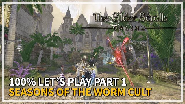 100% Season of the Worm Cult Let's Play Part 1 | The Elder Scrolls Online
