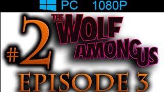 The Wolf Among Us Episode 3  Walkthrough Part 2 [1080p HD PC] - No Commentary