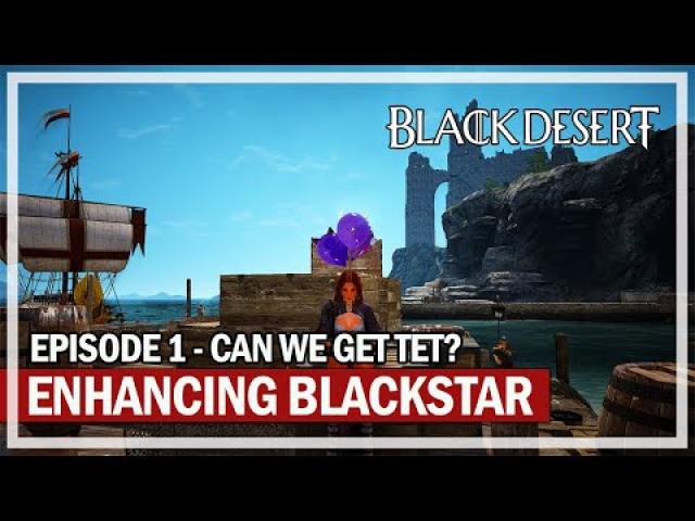 Enhancing Blackstar Weapon - Episode 1 | Black Desert