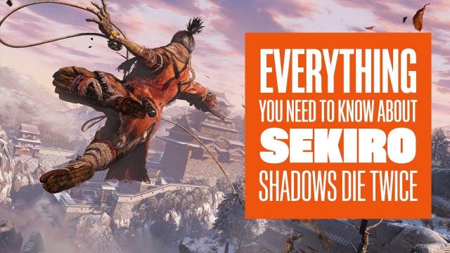 Here's Absolutely Everything You Need to Know about Sekiro: Shadows Die Twice