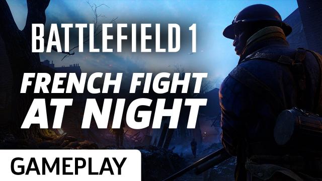 Battlefield 1's Prise De Tahure Features The French Fighting At Night Gameplay