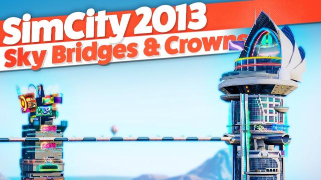 Using SKYBRIDGES and CROWNS to Finish my Casino City! — SimCity 2013 (#11)