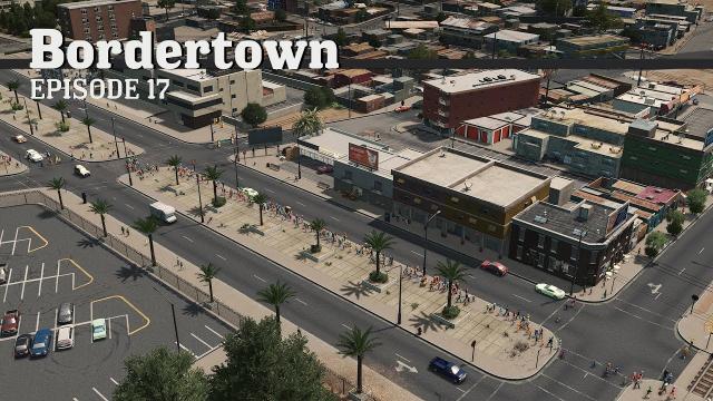 Streets of Mexico - Cities Skylines: Bordertown - EP17 -