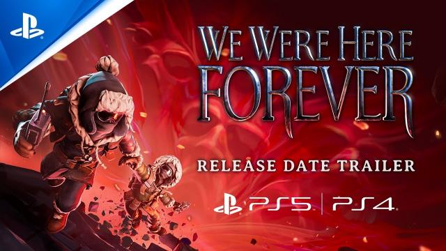 We Were Here Forever - Release Date Reveal Trailer I PS5 & PS4 Games