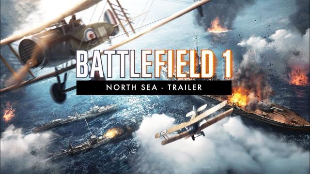 Battlefield 1- North Sea Trailer - 4K