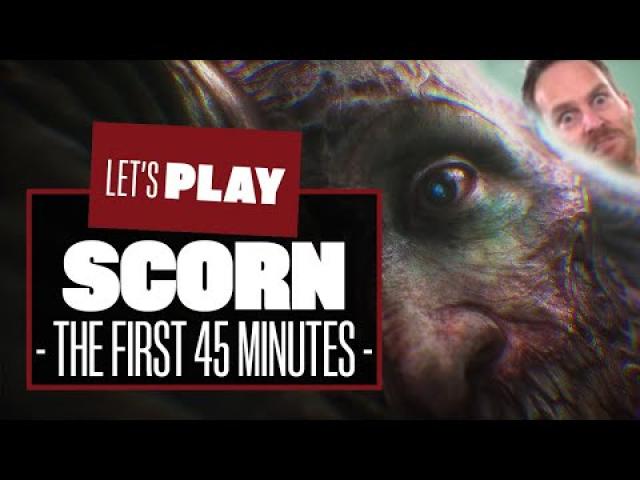 Let's Play Scorn Gameplay - The First 45 Minutes Of Scorn - IT'S ONLY GOOD IF YOU LOVE BUM HOLES.