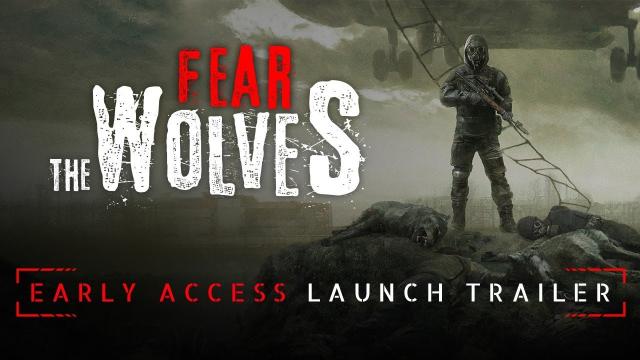 Fear The Wolves - Early Access Launch Trailer