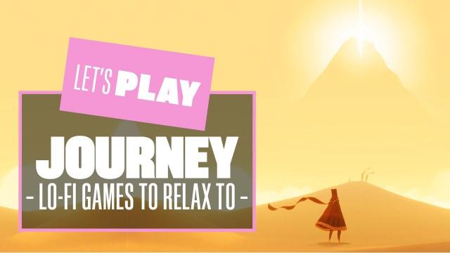 Let's Play Journey - Lo-Fi Games to Relax to