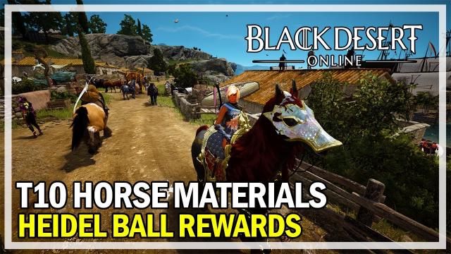 Black Desert Online - Heidel Ball Rewards & T10 Horse Materials