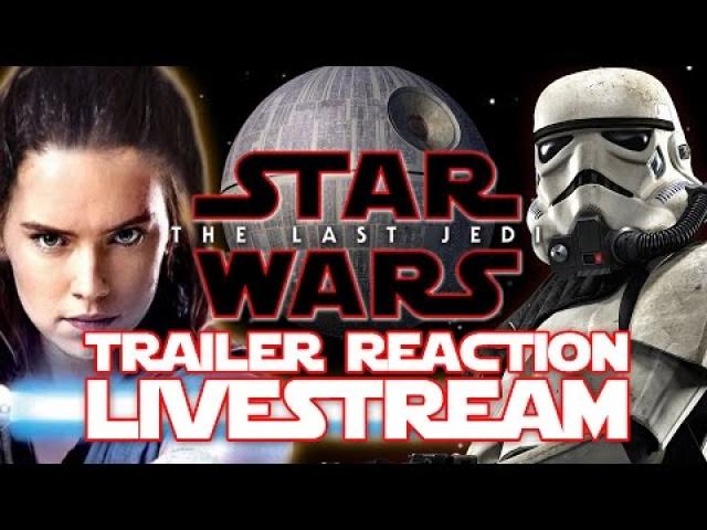 Star Wars Last Jedi Trailer Reaction Livestream