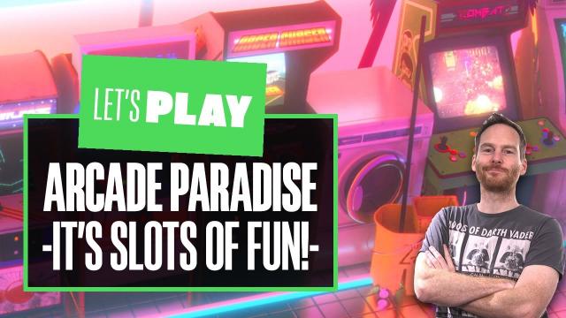 Let's Play Arcade Paradise - IT'S SLOTS OF FUN!