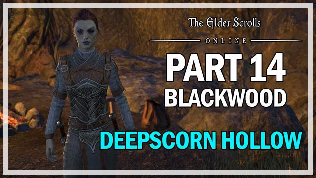 The Elder Scrolls Online Blackwood - Walkthrough Part 14 - Deepscorn Hollow
