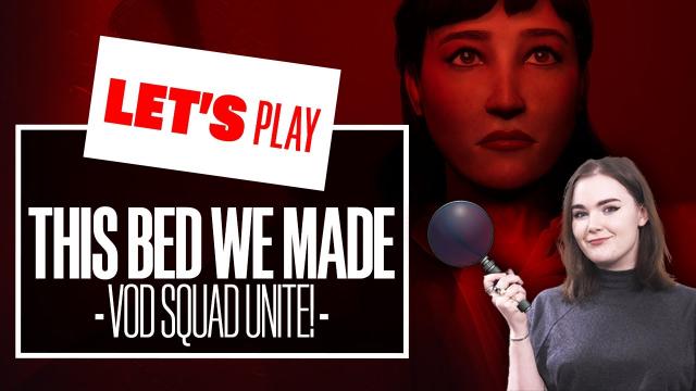 Let's Play This Bed We Made Part 2 - VOD SQUAD, TIME TO FLIRT WITH BETH!