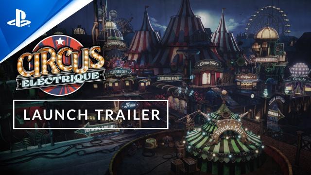 Circus Electrique - Launch Trailer | PS5 & PS4 Games
