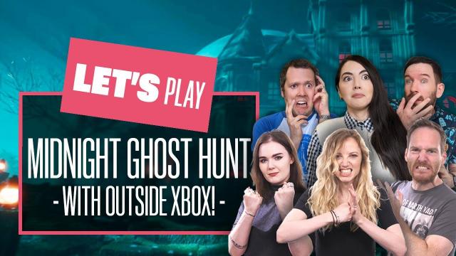 Let's Play Midnight Ghost Hunt with @outsidexbox! BUSTIN' MAKES US FEEL GOOD!