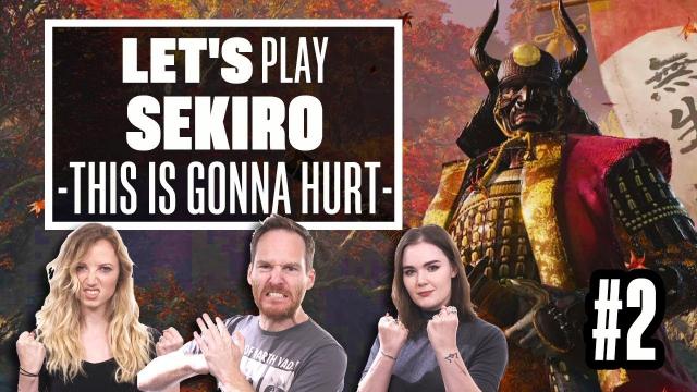 Let's Play Sekiro Shadows Die Twice: THIS IS GONNA HURT PART 2