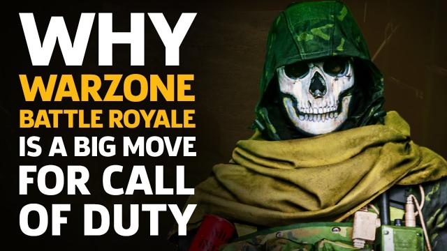 Why Warzone Battle Royale Is A Big Move For Call Of Duty