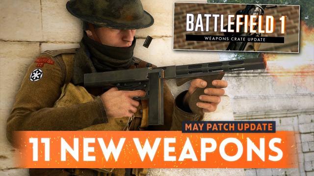 11 *NEW* WEAPONS ADDED With May Patch Update! - Battlefield 1 Weapon Crate DLC (Thompson SMG)