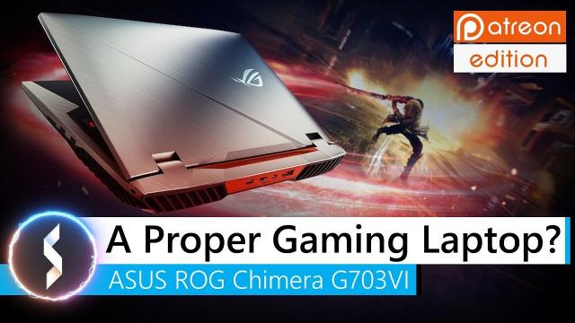 A Proper Gaming Laptop? ASUS ROG Chimera G703VI