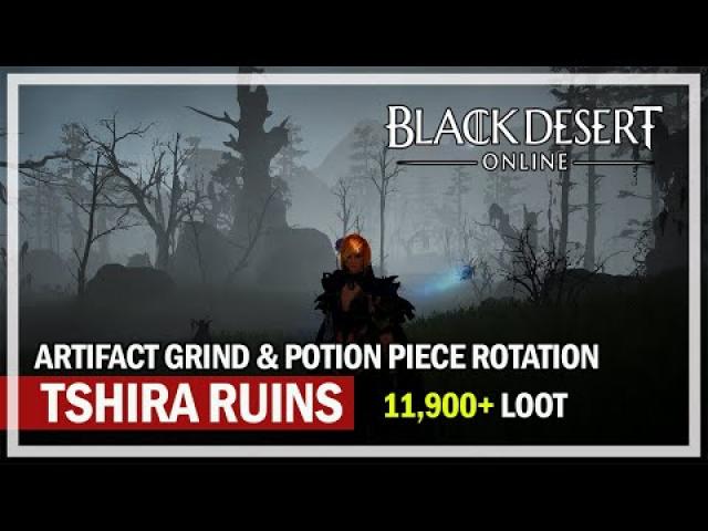 Tshira Ruins Artifacts & Potion Grind 11,900+ Loot - Black Desert Gameplay