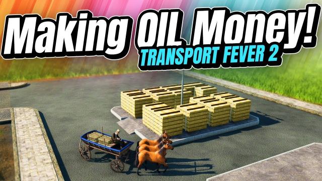 Making OIL MONEY with Lots of Carriages! | Transport Fever 2 (Part 3)