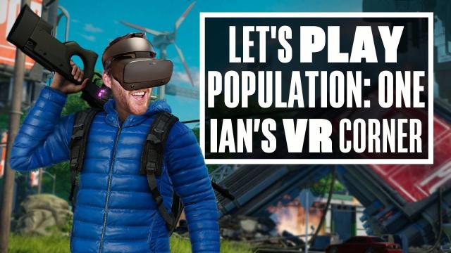 Population: One feels like the first big battle royale game for VR! - Ian's VR Corner