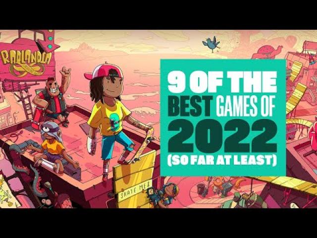 9 of the Best Games of 2022 (So Far)