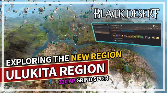 Exploring the New Region Ulukita - 320 AP Grind Spot | Black Desert