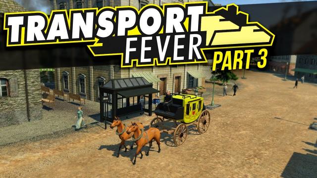 Transport Fever | PART 3 | STAGE COACHES