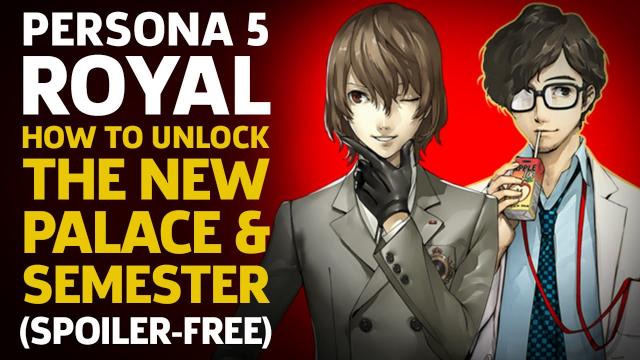 Persona 5 Royal: How To Unlock The New Palace And Third Semester (Spoiler-Free)