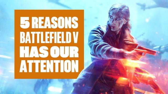 5 reasons Battlefield V has our attention