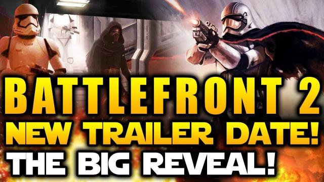 Star Wars Battlefront 2 (2017) - NEW TRAILER DATE!  The Big Reveal!