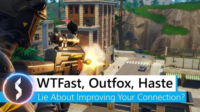 WTFast, Outfox & Haste Lie About Improving Your Connection?