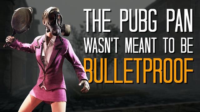 The PUBG Pan wasn't meant to be bulletproof - Here's A Thing